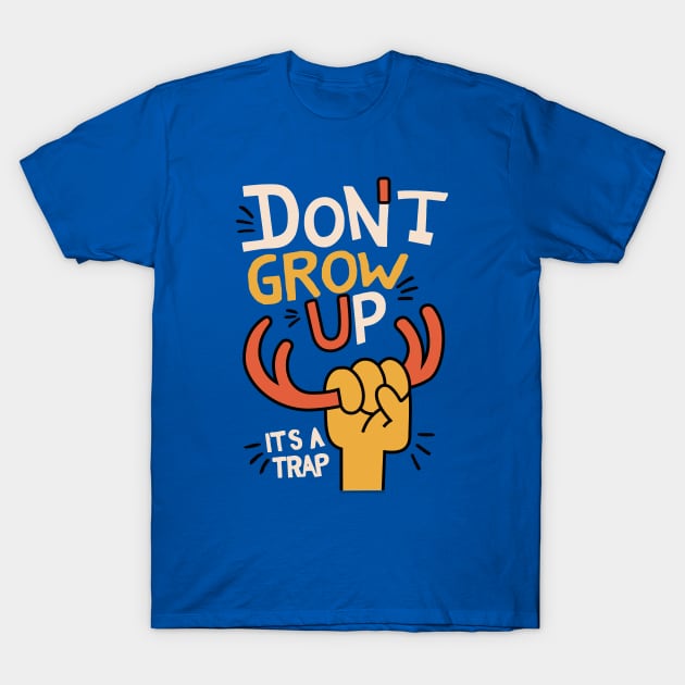 Don't Grow Up, It's A Trap T-Shirt by dojranliev